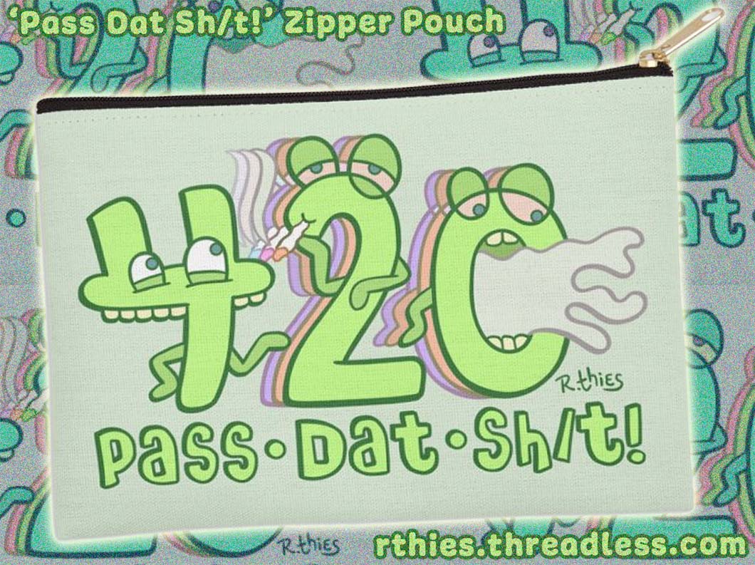 Pass dat sh-t, marijuana humor zipper pouch for sale on Threadless, opens in a new window.