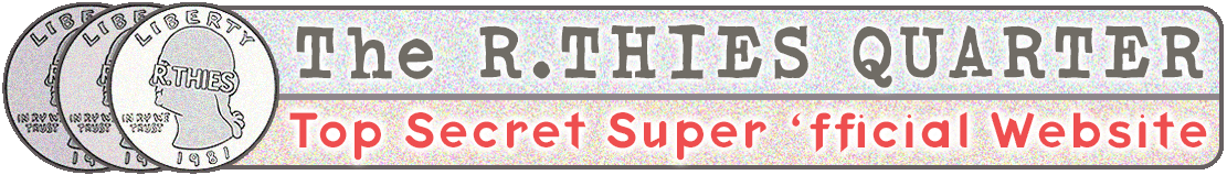 The R. THIES Quarter: Top Secret Super 'fficial Website